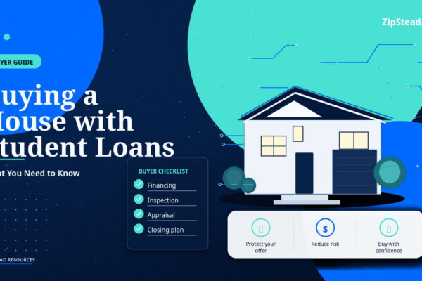 ZipStead.com featured image for Buying a House with Student Loans: What You Need to Know, showing a branded buyer guide real estate illustration with a modern home and visual data elements.