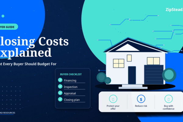 ZipStead.com featured image for Closing Costs Explained: What Every Buyer Should Budget For, showing a branded buyer guide real estate illustration with a modern home and visual data elements.