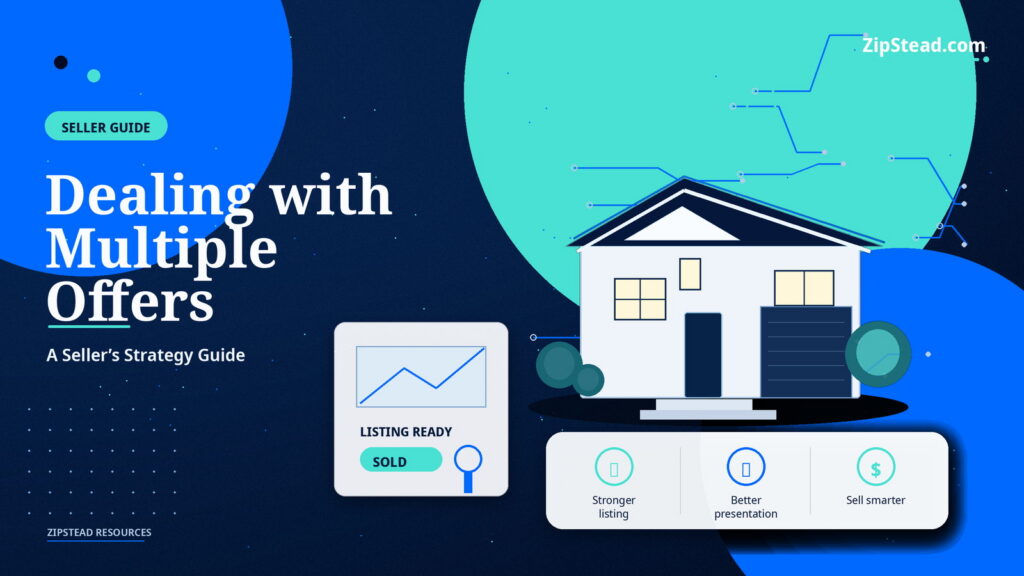 ZipStead.com featured image for Dealing with Multiple Offers: A Seller’s Strategy Guide, showing a branded seller guide real estate illustration with a modern home and visual data elements.