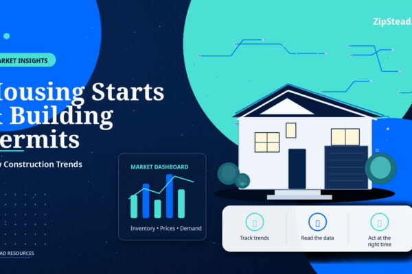 ZipStead.com featured image for Housing Starts & Building Permits: New Construction Trends, showing a branded market insights real estate illustration with a modern home and visual data elements.