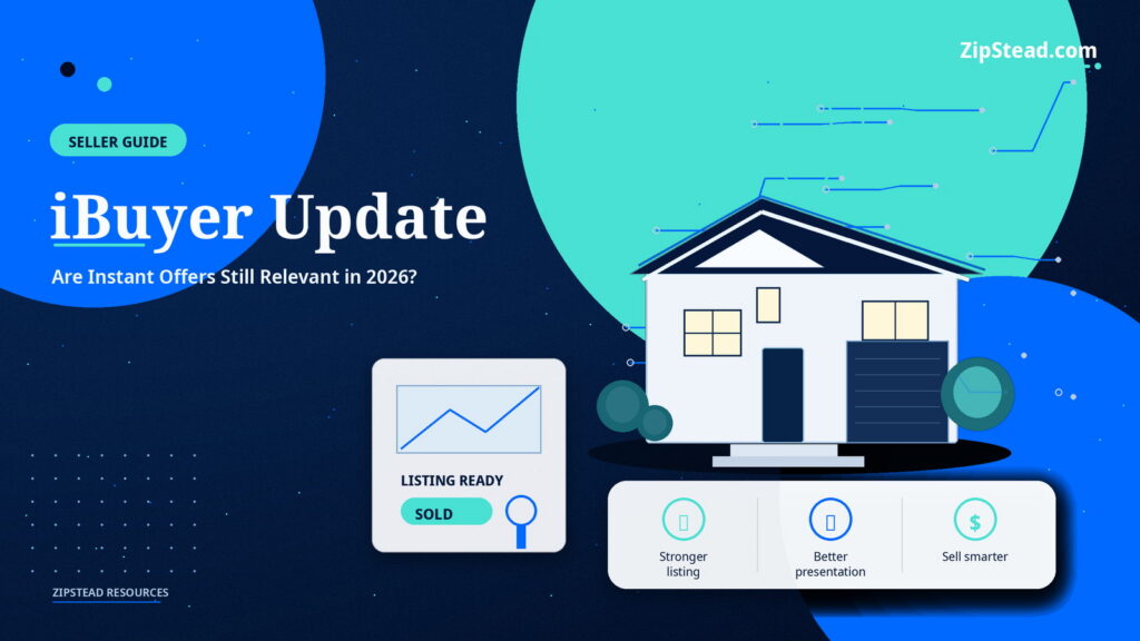 ZipStead.com featured image for iBuyer Update: Are Instant Offers Still Relevant in 2026?, showing a branded seller guide real estate illustration with a modern home and visual data elements.