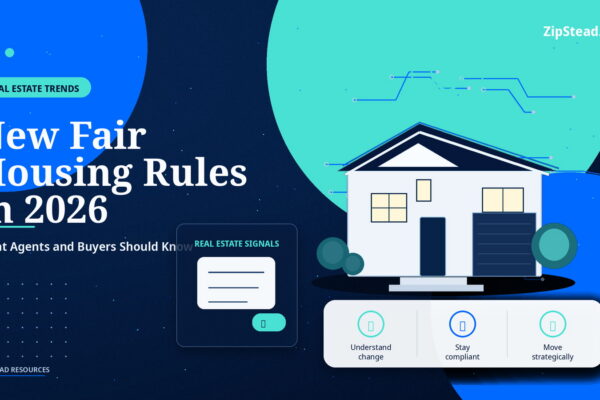 ZipStead.com featured image for New Fair Housing Rules in 2026: What Agents and Buyers Should Know, showing a branded real estate trends real estate illustration with a modern home and visual data elements.