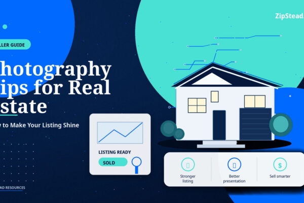 ZipStead.com featured image for Photography Tips for Real Estate: How to Make Your Listing Shine, showing a branded seller guide real estate illustration with a modern home and visual data elements.