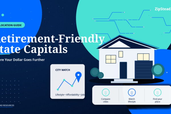 ZipStead.com featured image for Retirement-Friendly State Capitals: Where Your Dollar Goes Further, showing a branded relocation guide real estate illustration with a modern home and visual data elements.